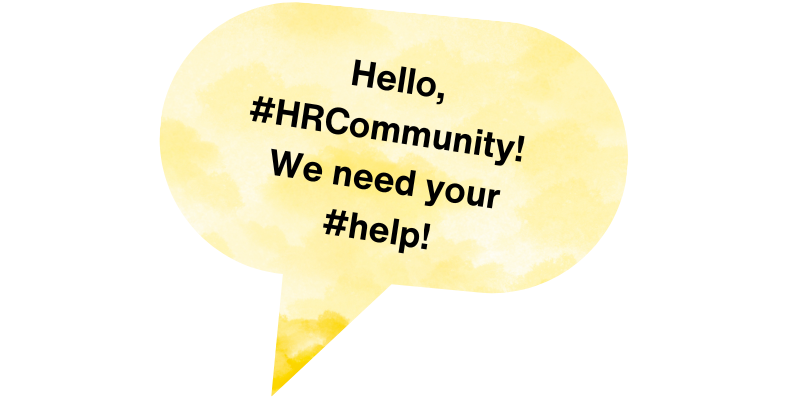 A yellow speech bubble with watercolor texture contains the text: 'Hello, #HRCommunity! We need your #help!' in bold black letters, conveying urgency and a call for support.